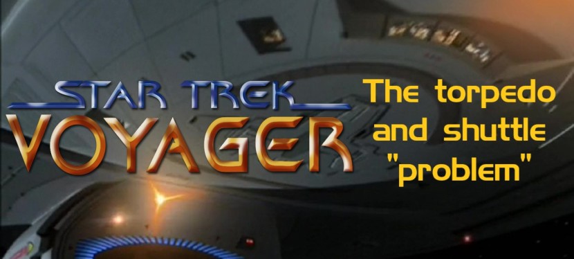 Star Trek: Voyager – The torpedo and shuttle “problem”